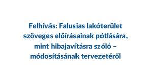 Felhívás: Falusias lakóterület szöveges előírásainak pótlására, mint hibajavításra szóló –  módosításának tervezetéről