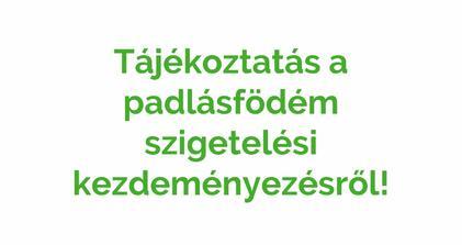 Tájékoztatás a padlásfödém szigetelési kezdeményezésről