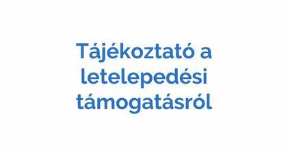 Tájékoztató a letelepedési támogatásról