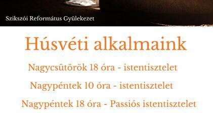 A Szikszói Református Gyülekezet Húsvéti alkalmai