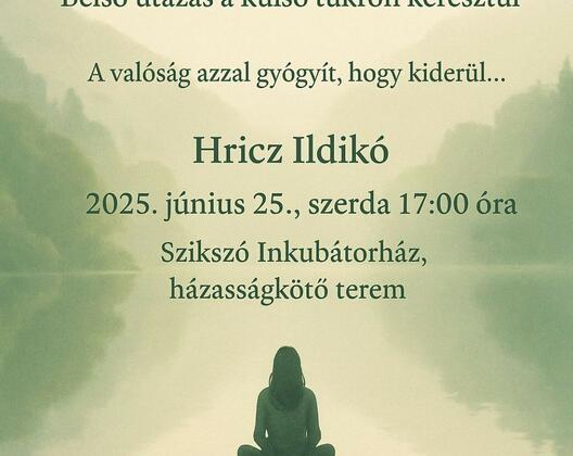 Belső utazás a külső tükrön keresztül – Családállítás – A valóság azzal gyógyít, hogy kiderül… 