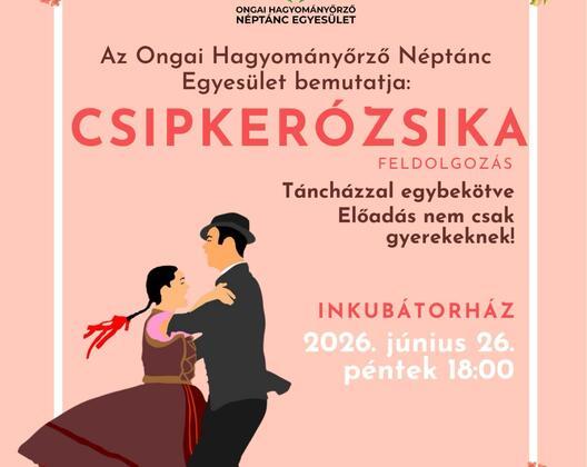 Ongai Hagyományőrző Néptánc Egyesület bemutatja: Csipkerózsika 